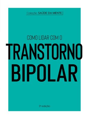 cover image of Coleção Saúde da Mente--Como lidar com o Transtorno Bipolar